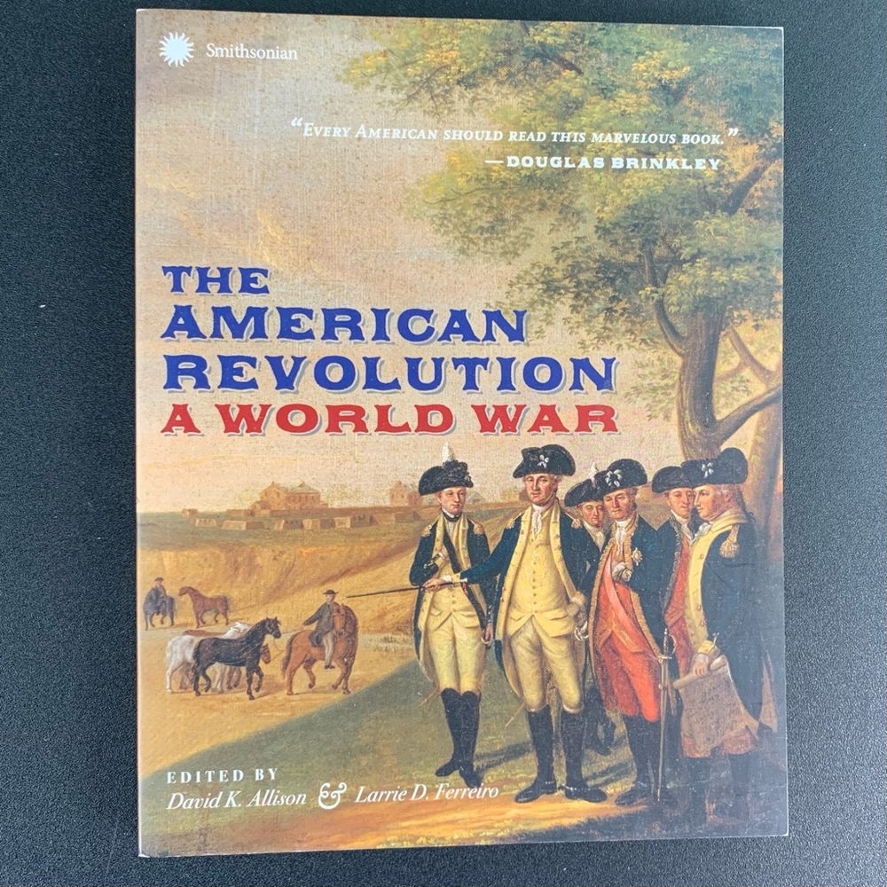 The American Revolution: A World War Edited by Allison & Ferreiro. 2018.